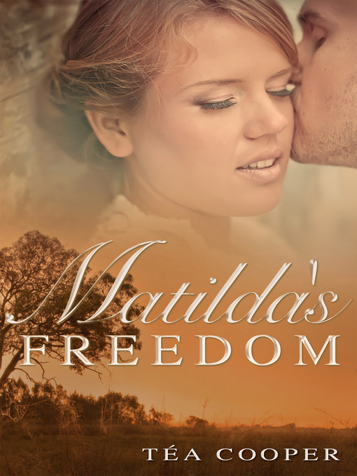 Title details for Matilda's Freedom by Tea Cooper - Available